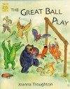 The Great Ball Play - Joanna Troughton