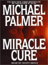 Miracle Cure (Audio) - Michael Palmer, Scott Bryce