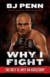 Why I Fight: The Belt Is Just an Accessory - B.J. Penn, Dave Weintraub