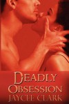 Deadly Obsession - Jaycee Clark