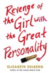 Revenge of the Girl With the Great Personality - Elizabeth Eulberg