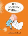 It's Bedtime, William! - Deborah Niland