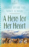 A Hero for Her Heart - Candice Speare, Nancy Toback