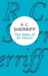 The Wells of St Mary's - R.C. Sherriff