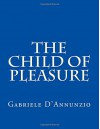 The Child of Pleasure - Gabriele D'Annunzio