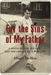 For the Sins of My Father: A Mafia Killer, His Son, and the Legacy of a Mob Life - Albert Demeo, Mary Jane Ross, Joe Sharkey