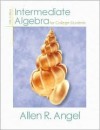 Intermediate Algebra for College Students - Allen R. Angel, Angel, Allen R. Angel, Allen R.