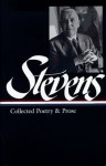 Wallace Stevens : Collected Poetry and Prose (Library of America) - Wallace Stevens, Frank Kermode, Joan Richardson