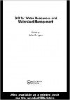 GIS for Water Resource and Watershed Management - John G. Lyon