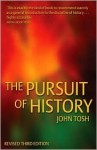 The Pursuit of History: Aims, Methods and New Directions in the Study of Modern History - John Tosh