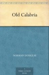 Old Calabria - Norman Douglas