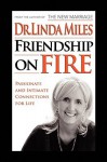 Friendship on Fire: 52 Weeks to Passionate and Intimate Connections for Life - Linda Miles