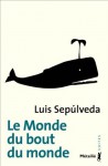 Le Monde du bout du monde (Suites) (French Edition) - Luis Sepúlveda, François Maspero