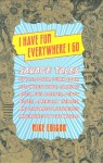 I Have Fun Everywhere I Go: Savage Tales of Pot, Porn, Punk Rock, Pro Wrestling, Talking Apes, Evil Bosses, Dirty Blues, American Heroes, and the Most Notorious Magazines in the World - Mike Edison