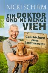 Ein Doktor und 'ne Menge Vieh: Geschichten eines Landtierarztes - Nicki Schirm