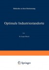 Optimale Industriestandorte: Methoden zu ihrer Bestimmung - Jürgen Bloech