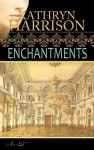 Enchantments - Kathryn Harrison