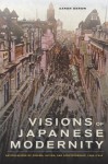 Visions of Japanese Modernity: Articulations of Cinema, Nation, and Spectatorship, 1895-1925 - Aaron Gerow