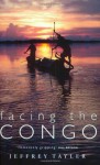 Facing The Congo - Jeffrey Tayler