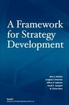 A Framework for Strategy Development - Gregory F. Treverton, John G. McGinn, Jeffrey A. Isaacson, David C. Gompert, Elaine M. Bunn