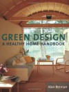 Green Design: A Healthy Home Handbook - Alan Berman