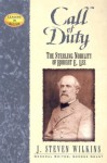 Call of Duty: The Sterling Nobility of Robert E. Lee - J. Steven Wilkins, George Grant