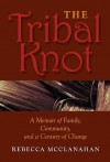 The Tribal Knot: A Memoir of Family, Community, and a Century of Change (Break Away Books) - Rebecca McClanahan