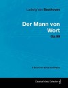 Ludwig Van Beethoven - Der Mann Von Wort - Op.99 - A Score for Voice and Piano - Ludwig van Beethoven