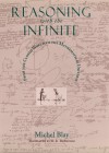 Reasoning with the Infinite: From the Closed World to the Mathematical Universe - Michel Blay, M. B. DeBevoise