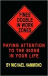 Fines Double in Work Zones: Paying Attention to the Signs in Your Life - Michael Hammond