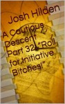 A Cautious Descent Part 32: "Roll for Initiative Bitches!" (A Cautious Descent Into Respectability, #32) - Josh Hilden