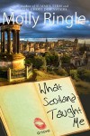 What Scotland Taught Me - Molly Ringle