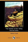 The Soldier of the Valley (Illustrated Edition) (Dodo Press) - Nelson Lloyd