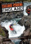 Canoe & Kayak Guide to North West England. Stuart Miller - Stuart Miller