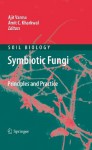 Symbiotic Fungi: Principles and Practice (Soil Biology) - Ajit Varma, Amit C. Kharkwal