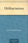 Utilitarianism (功利主义) (免费公版书) - John Stuart Mill, (约翰·穆勒)