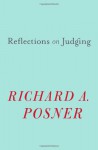 Reflections on Judging - Richard A. Posner