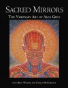 Sacred Mirrors: The Visionary Art of Alex Grey - Alex Grey, Ken Wilber, Carlo McCormick