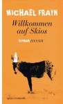 Willkommen auf Skios: Roman (German Edition) - Michael Frayn, Anette Grube