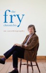 The Fry Chronicles: An Autobiography - Stephen Fry