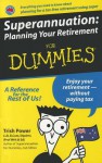 Superannuation: Planning Your Retirement for Dummies - Trish Power