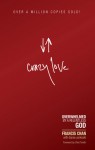 Crazy Love: Overwhelmed by a Relentless God - Francis Chan, Danae Yankoski