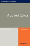 Applied Ethics: Oxford Bibliographies Online Research Guide (Oxford Bibliographies Online Research Guides) - Jesper Ryberg