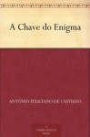 A Chave do Enigma (Portuguese Edition) - António Feliciano de Castilho