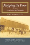 Mapping the Farm: The Chronicle of a Family - John Hildebrand