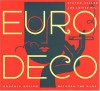 Euro Deco: Graphic Design Between the Wars - Steven Heller, Louise Fili