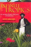 Infinite Tropics: An Alfred Russel Wallace Anthology - Andrew Berry, Stephen Jay Gould