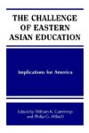 The Challenge of Eastern Asian Education - William K. Cummings, Philip G. Altbach