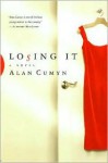 Losing It: A Novel - Alan Cumyn