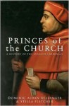 Princes of the Church: A History of the English Cardinals - Dominic Aidan Bellenger, Stella Fletcher